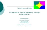 Seminario Refo: Integración de disciplinas y trabajo colaborativo Cristina Carriego Docentes invitados Norma Zanelli Evaristo Carriego 12, 13 y 14 de mayo.