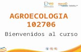 Bienvenidos al curso AGROECOLOGIA102706. El curso de Agroecología, pretender que los estudiantes de la tecnología en Gestión Agropecuario reflexionen.