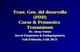 Trast. Gen. del desarrollo (PDD) Curso & Pronostico Tratamiento Dr. Josep Tomas Servei Psiquiatría & Paidopsiquiatría Vall d’Hebrón. UAB. BCN.