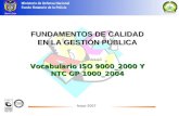 Ministerio de Defensa Nacional Fondo Rotatorio de la Policía forpo 2007 FUNDAMENTOS DE CALIDAD EN LA GESTIÓN PÚBLICA Vocabulario ISO 9000_2000 Y NTC GP.