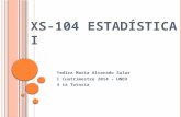 XS-104 E STADÍSTICA I Yadira María Alvarado Salas I Cuatrimestre 2014 – UNED 4 ta Tutoría.