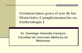 Orientaciones para el uso de los Materiales Complementarios en Embriología I Dr. Santiago Almeida Campos Facultad de Ciencias Médicas de Matanzas.