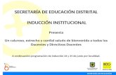 SECRETARÍA DE EDUCACIÓN DISTRITAL INDUCCIÓN INSTITUCIONAL Presenta Un caluroso, estrecho y cordial saludo de bienvenida a todos los Docentes y Directivos.