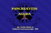 DR. JAIME PINTO D. Unidad de Gastroenterología - 2005 PANCREATITIS AGUDA.