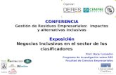 CONFERENCIA Gestión de Residuos Empresariales: impactos y alternativas inclusivas Exposición Negocios Inclusivos en el sector de los clasificadores Prof.
