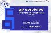 Gp servicios presentación para clientes abril 2007 atención a clientes info@gprojection.every1.net informes: 5025-8223 .