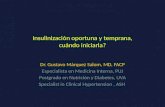 Insulinización oportuna y temprana, cuándo iniciarla? Dr. Gustavo Márquez Salom, MD, FACP Especialista en Medicina Interna, PUJ Postgrado en Nutrición.
