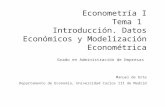 Econometría I Tema 1 Introducción. Datos Económicos y Modelización Econométrica Grado en Administración de Empresas Manuel de Orte Departamento de Economía,