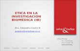 ETICA EN LA INVESTIGACIÓN BIOMÉDICA (IB) Dra. Alejandra Castro B. acastro@ariaslaw.co.cr.