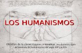 LOS HUMANISMOS Objetivo de la clase: Conocer e identificar los distintos tipos de visiones de humanismos del siglo XIX y s.XXI.