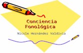 Conciencia Fonológica Nicole Hernández Valdivia. INTERVENCIÓN PSICOPEDAGOGICA EN LA "CONCIENCIA FONOLOGICA" Esta debe ir dirigida a adquirir las destrezas.