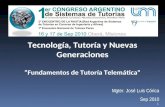 1 Mgter. José Luis Córica Sep 2010 Tecnología, Tutoría y Nuevas Generaciones ”Fundamentos de Tutoría Telemática"