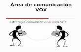 Área de comunicación VOX Estrategia comunicacional para VOX.