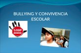 BULLYING Y CONVIVENCIA ESCOLAR. ¿QUE ES EL BULLYING? El Bullying o acoso escolar se refiere a todas las actitudes agresivas, intencionadas y repetidas.