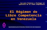 Ley para Promover y Proteger el Ejercicio de la Libre Competencia El Régimen de Libre Competencia en Venezuela Superintendencia para la Promoción y Protección.