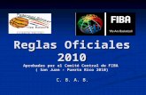 C. B. A. B. Reglas Oficiales 2010 Aprobadas por el Comité Central de FIBA ( San Juan - Puerto Rico 2010)