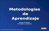 Metodologías de Aprendizaje Equipo de Talento Formación y Desarrollo.