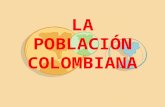 LA POBLACIÓN COLOMBIANA. La población colombiana es el resultado de la mezcla entre los españoles y europeos que conquistaron y colonizaron el territorio.