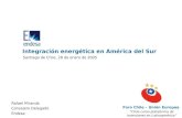 Santiago de Chile, 28 de enero de 2005 Integración energética en América del Sur Foro Chile – Unión Europea “Chile como plataforma de inversiones en Latinoamérica”