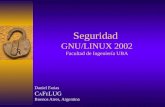 Seguridad GNU/LINUX 2002 Facultad de Ingeniería UBA Daniel Farias C A F E LUG Buenos Aires, Argentina.