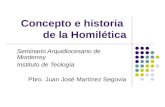 Concepto e historia de la Homilética Seminario Arquidiocesano de Monterrey Instituto de Teología Pbro. Juan José Martínez Segovia.