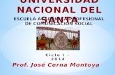 UNIVERSIDAD NACIONAL DEL SANTA ESCUELA ACADÉMICA PROFESIONAL DE COMUNICACIÓN SOCIAL Ciclo I - 2014.