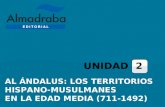 AL ÁNDALUS: LOS TERRITORIOS HISPANO-MUSULMANES EN LA EDAD MEDIA (711-1492) UNIDAD 2.