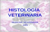 HISTOLOGÍA VETERINARIA MEDICINA VETERINARIA - 2003 -