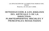 INTRODUCCIÓN A LOS ANÁLISIS DEL ARTÍCULO 5 DE LA DIRECTIVA. PLANTEAMIENTOS INICIALES Y PRINCIPALES RESULTADOS LA APLICACIÓN DE LA DIRECTIVA MARCO DEL AGUA.