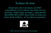 Eclipse de luna El próximo día 3 de marzo, de 2007, coincidiendo con la última luna llena de este invierno, tendrá lugar un largo y espectacular ECLIPSE.