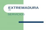 EXTREMADURA EN SERVICIOS. Extremadura, tierra de servicios La economía extremeña se asienta en las bases de un sector servicios muy fuerte que permite.