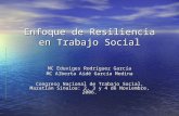 Enfoque de Resiliencia en Trabajo Social MC Eduviges Rodríguez García MC Alberta Aidé García Medina Congreso Nacional de Trabajo Social, Mazatlán Sinaloa: