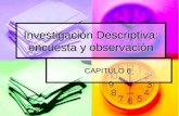 Investigación Descriptiva: encuesta y observación CAPITULO 6.
