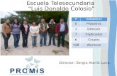 Escuela Telesecundaria “Luis Donaldo Colosio” #Trabajadores 6Maestros 1Director 7Implicados 6Grupos 128Alumnos Director: Sergio Alanís Luna.