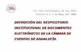 DEFINICIÓN DEL RESPOSITORIO INSTITUCIONAL DE DOCUMENTOS ELECTRÓNICOS DE LA CÁMARA DE CUENTAS DE ANDALUCÍA. III Foro Tecnológico de los OCEX Vitoria 6 y.