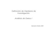 Definición de Hipótesis de Investigación. Análisis de Datos I Semestre Otoño 2009.