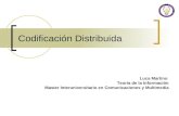 Codificación Distribuida Luca Martino Teoría de la Información Master Interuniversitario en Comunicaciones y Multimedia.