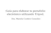Guía para elaborar tu portafolio electrónico utilizando Tripod. Dra. Mariela Cordero González.