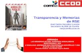 Transparencia y Memorias de RSE José Carlos González Lorente Secretario de RSE de Comfía rse@comfia.ccoo.es JORNADA LAS MEMORIAS DE RSE, INVERSIÓN SOCIALMENTE.