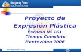 Proyecto de Expresión Plástica Escuela Nº 161 Tiempo Completo Montevideo-2006.
