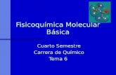 Fisicoquímica Molecular Básica Cuarto Semestre Carrera de Químico Tema 6.