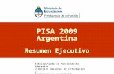 PISA 2009 Argentina Resumen Ejecutivo Subsecretaría de Planeamiento Educativo Dirección Nacional de Información y Evaluación de la Calidad Educativa.