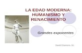 LA EDAD MODERNA: HUMANISMO Y RENACIMIENTO Grandes exponentes David Chamorro, SJ.