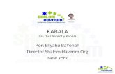 KABALA Las Diez Sefirot y Kabalá Por: Eliyahu BaYonah Director Shalom Haverim Org New York.