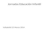 Jornadas Educación Infantil Valladolid 25 Marzo 2014.