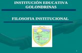 1 INSTITUCIÓN EDUCATIVA GOLONDRINAS FILOSOFIA INSTITUCIONAL.