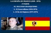 LA ESPAÑA DE FRANCO (1939 - 1975) 2ª PARTE EL SEGUNDO FRANQUISMO 3.- El Desarrollismo (1959-1973) 4.- El fin del Régimen (1973-1975)