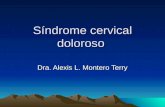 Síndrome cervical doloroso Dra. Alexis L. Montero Terry.