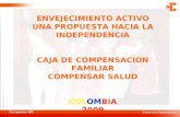 ENVEJECIMIENTO ACTIVO UNA PROPUESTA HACIA LA INDEPENDENCIA CAJA DE COMPENSACION FAMILIAR COMPENSAR SALUD COLOMBIA 2009.