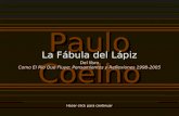 Paulo Coelho La Fábula del Lápiz Del libro Como El Rio Que Fluye: Pensamientos y Reflexiones 1998-2005 Hacer click para continuar.
